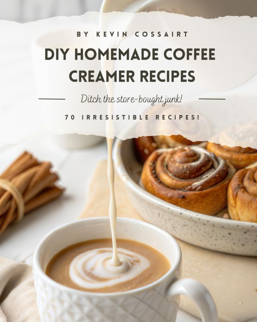 DIY Homemade Coffee Creamer Recipes - Ditch the Store-Bought Junk, 70 Irresistible Creamer Recipes!