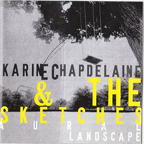 Aural Landscape [Audio CD] Karine Chapdelaine & The Sketches