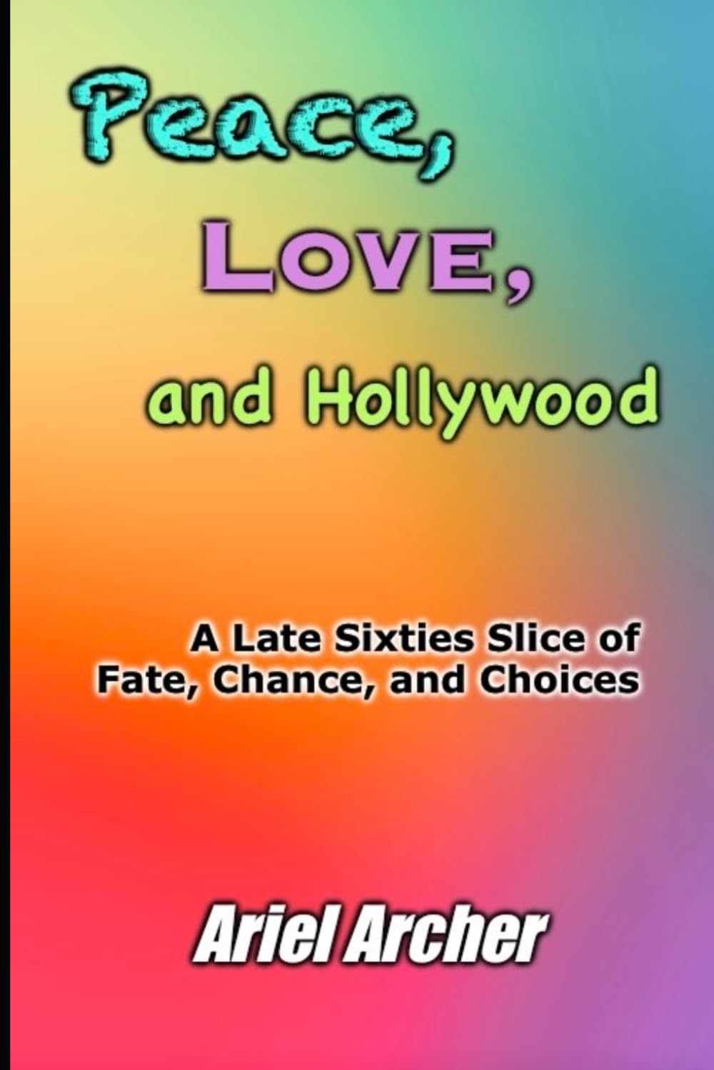 Peace, Love, and Hollywood: A Late Sixties Slice of Fate, Chance, and Choices (Fate, Chance, and Choices Related Works)