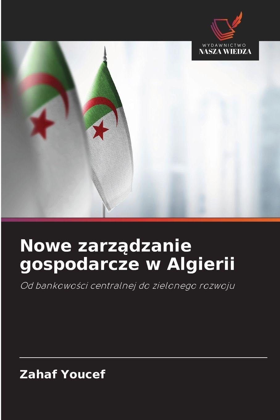 Nowe zarządzanie gospodarcze w Algierii: Od bankowo¿ci centralnej do zielonego rozwoju