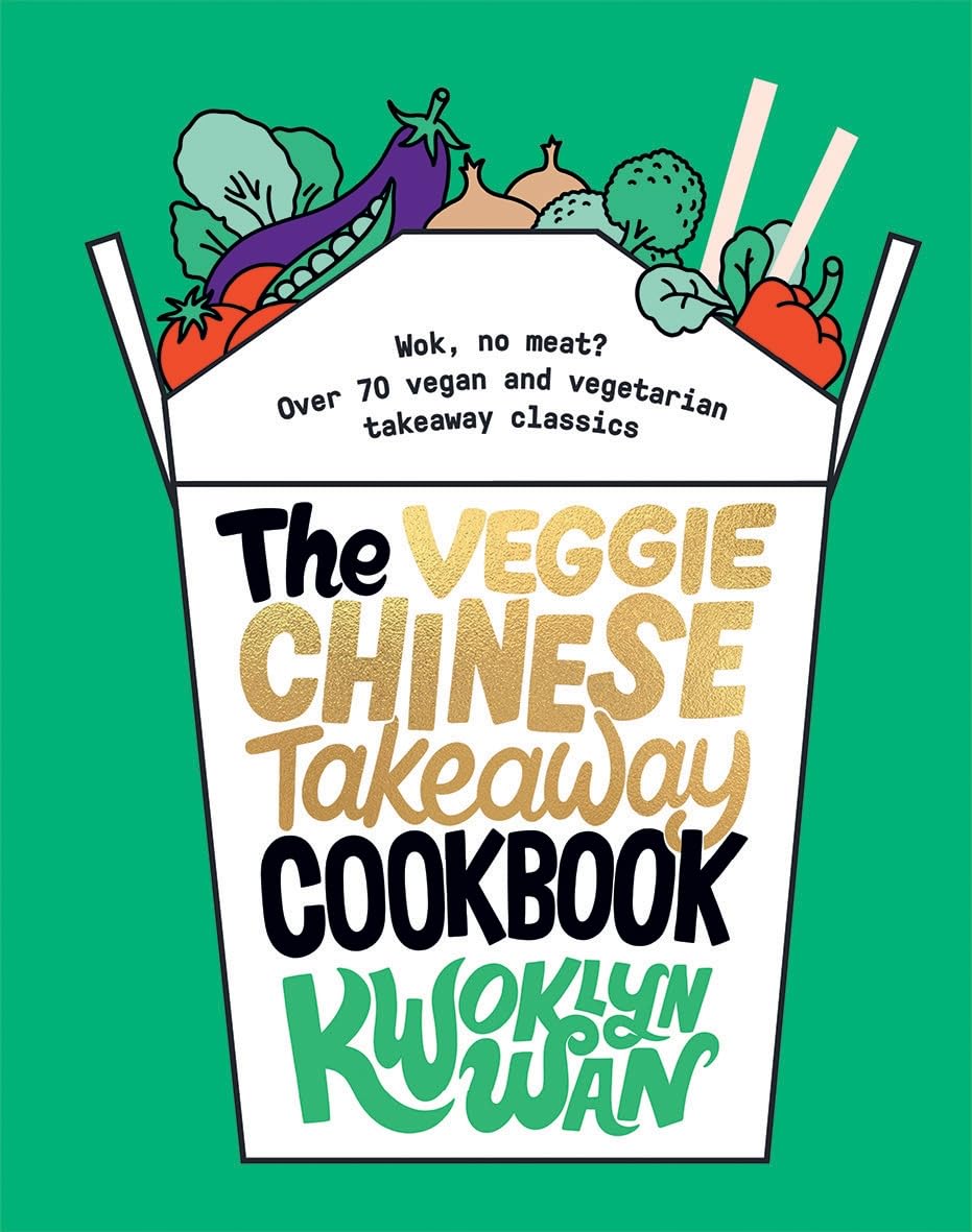 The Veggie Chinese Takeaway Cookbook: Wok, No Meat? Over 70 vegan and vegetarian takeaway classics