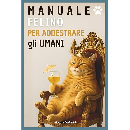 Manuale Felino per Addestrare gli Umani: Un libro che ogni amante dei gatti dovrebbe leggere (o TEMERE) | Perfetto per idee regalo donna, uomo, fidanzata o fidanzato. Ideale anche per Secret Santa