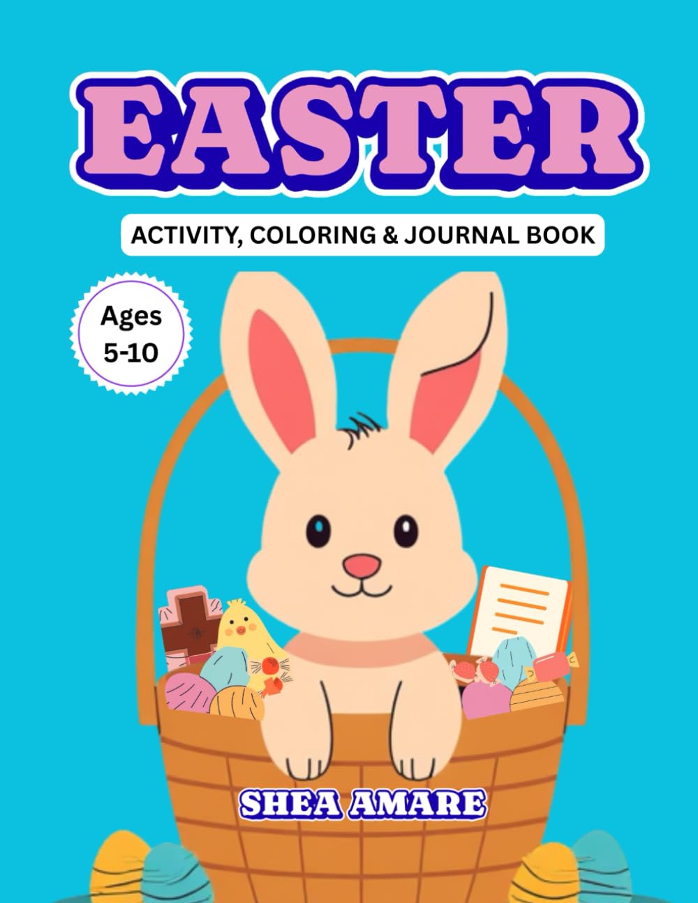 Easter Activity Book for Kids Ages 5–10: Coloring Book, Puzzles, Mazes, Word Scrambles & Easter Journal Prompts