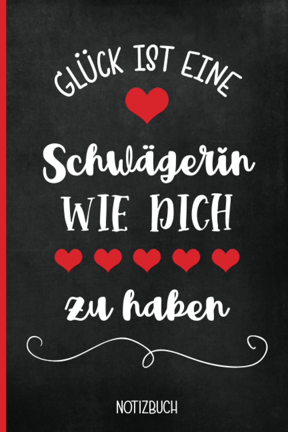 Independently published Glück Ist Eine Schwägerin Wie Dich Zu Haben: Notizbuch A5 liniert die schöne Geschenkidee für beste Schwägerin das Buch für Notizen ein Schwägerinnen Geschenk für die Schwester vom Ehepartner