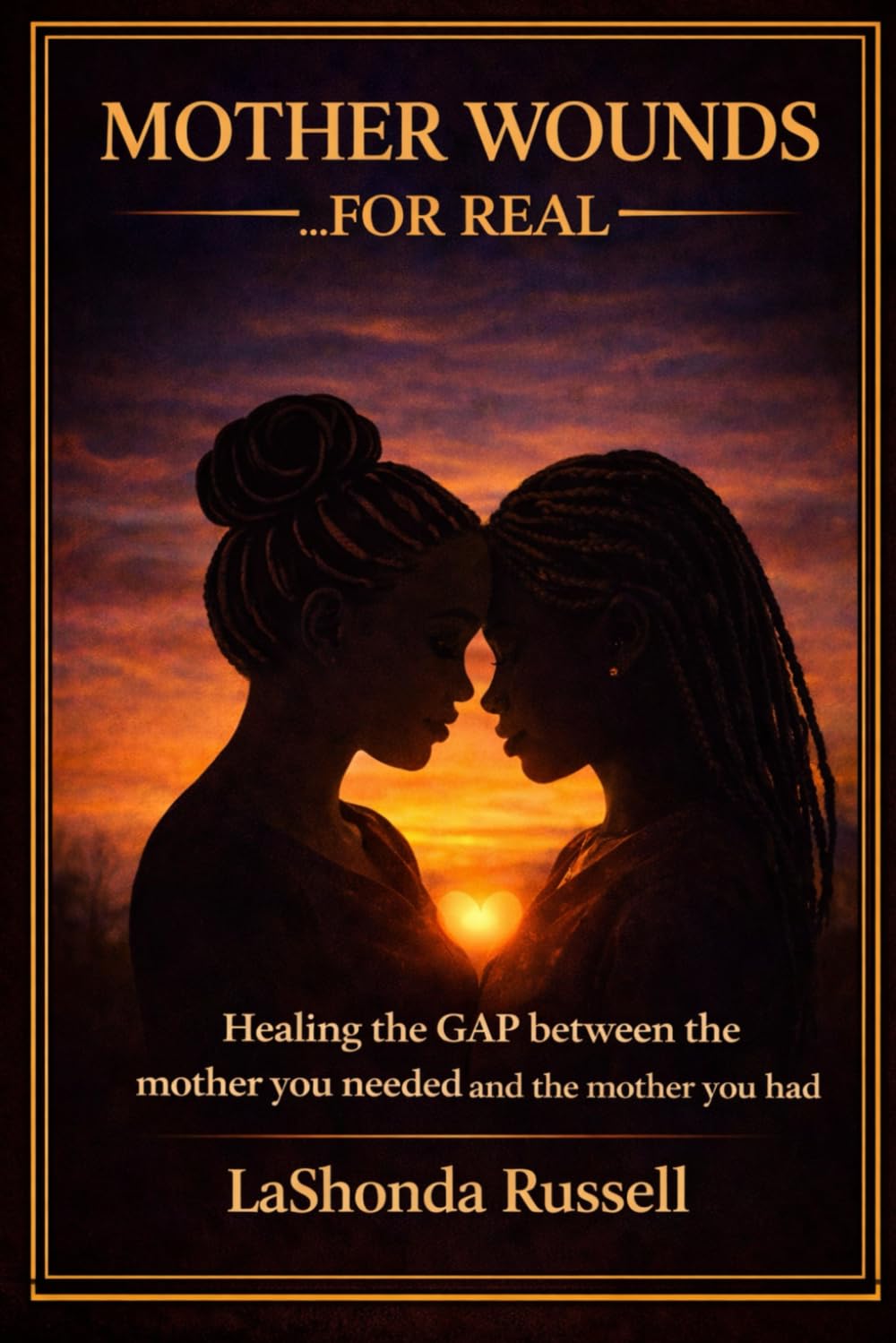 Mother Wounds: Healing the Gap Between the Mother You Wanted and the Mother You Had