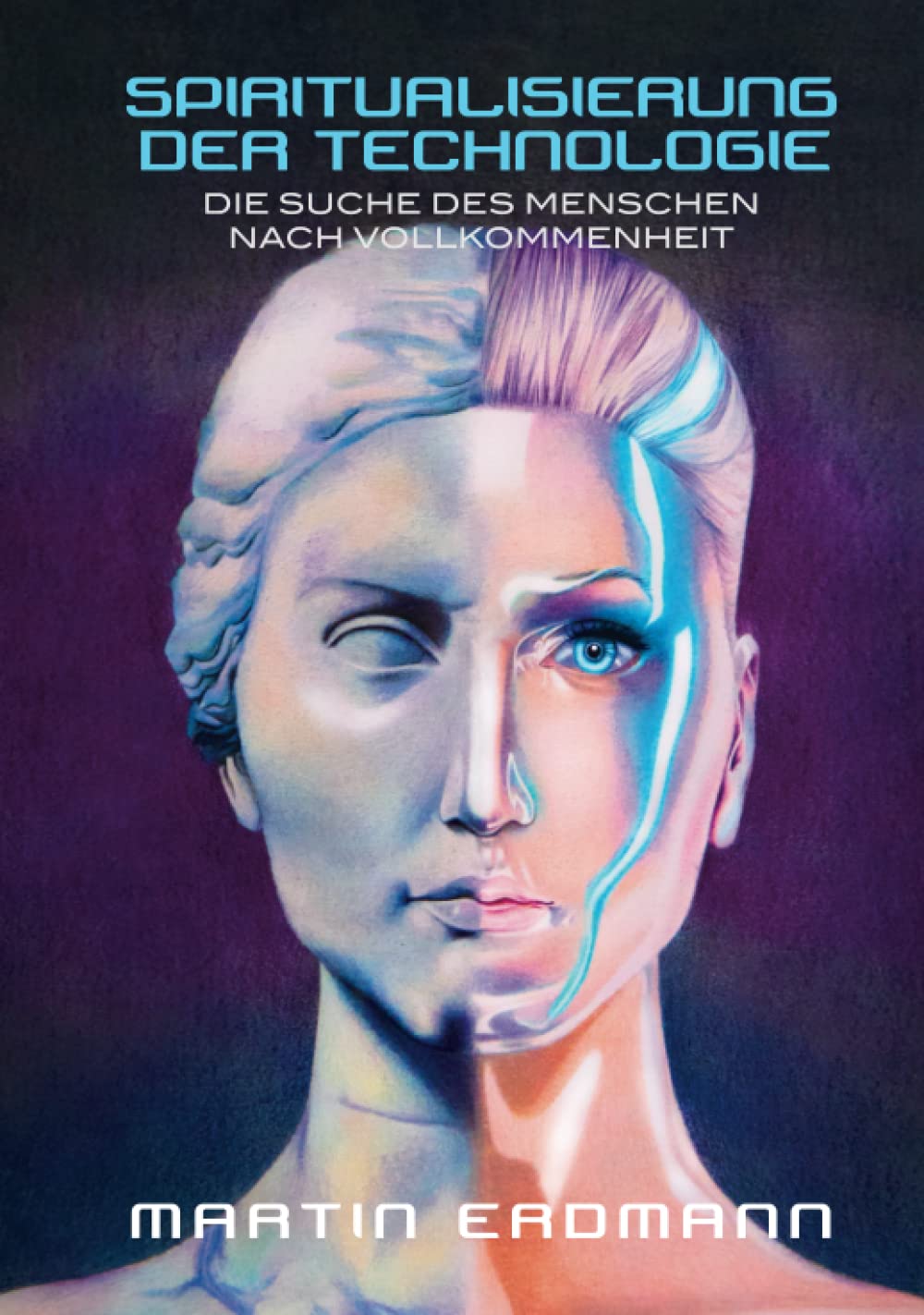 Spiritualisierung der Technologie: Die Suche des Menschen nach Vollkommenheit