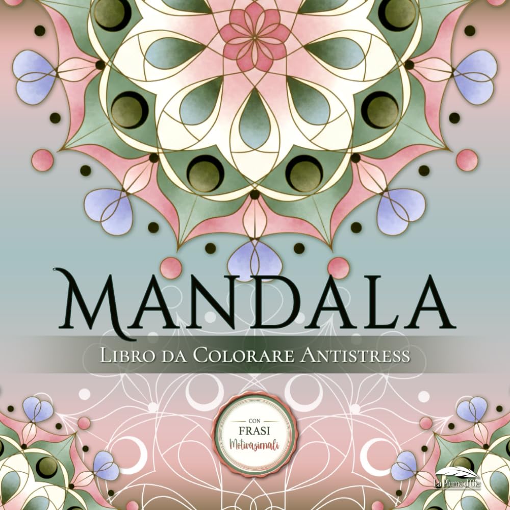 Mandala da Colorare per Adulti - Libro Antistress: Album con 50 Disegni Mandala Facili e Frasi Motivazionali Mindfulness - Rilassante, con pagina ... Donna (La Plume d'Oie: Mandala d'Autore)