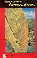 Rock Climbing at Vedauwoo, Wyoming: Climbs of the Eastern Medicine Bow National Forest 0964064545 Book Cover