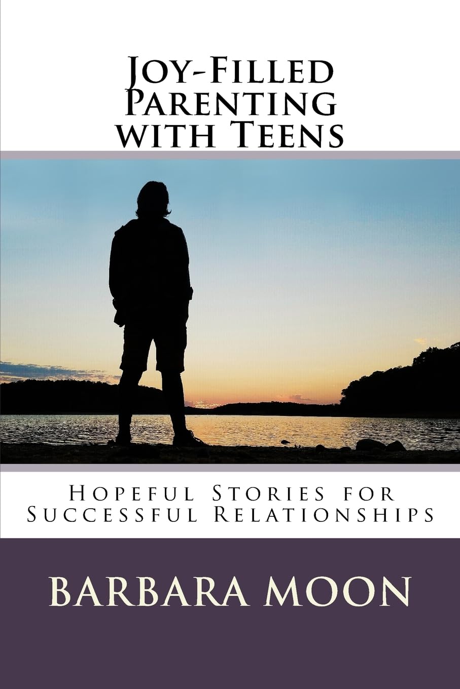 Joy-Filled Parenting with Teens: Hopeful...