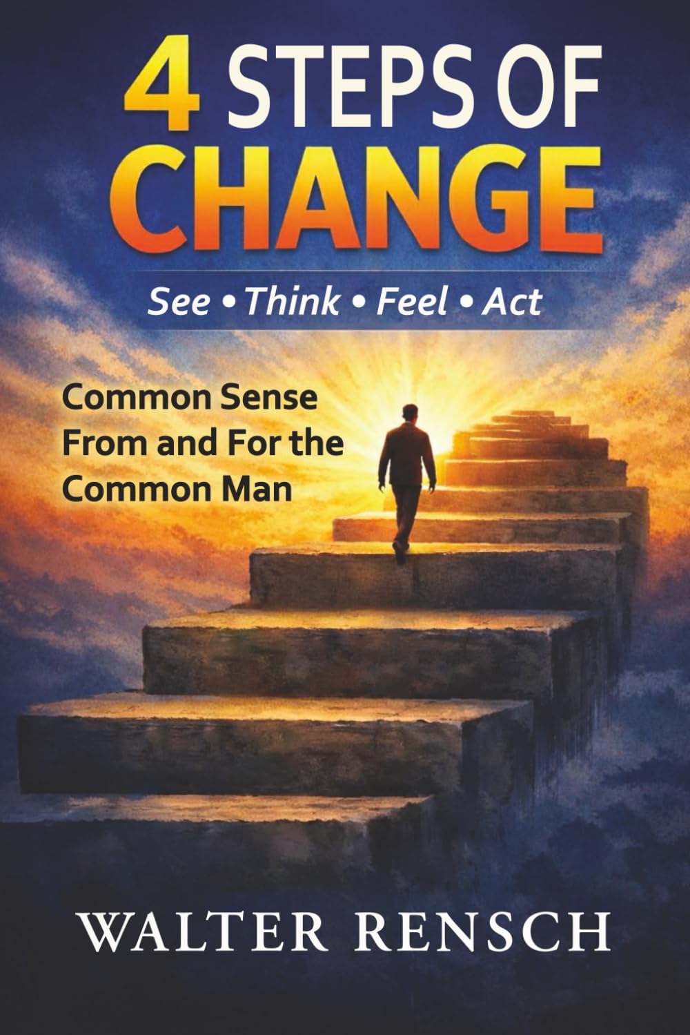 Four Steps of Change: Common Sense From the For the Common Man