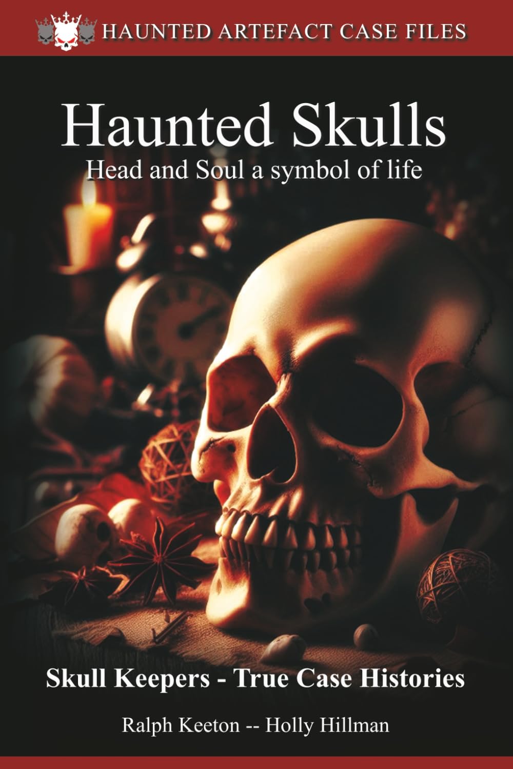 Haunted Skulls: Cursed and haunted skulls (Haunted Artefacts Extraordinarium Museum)