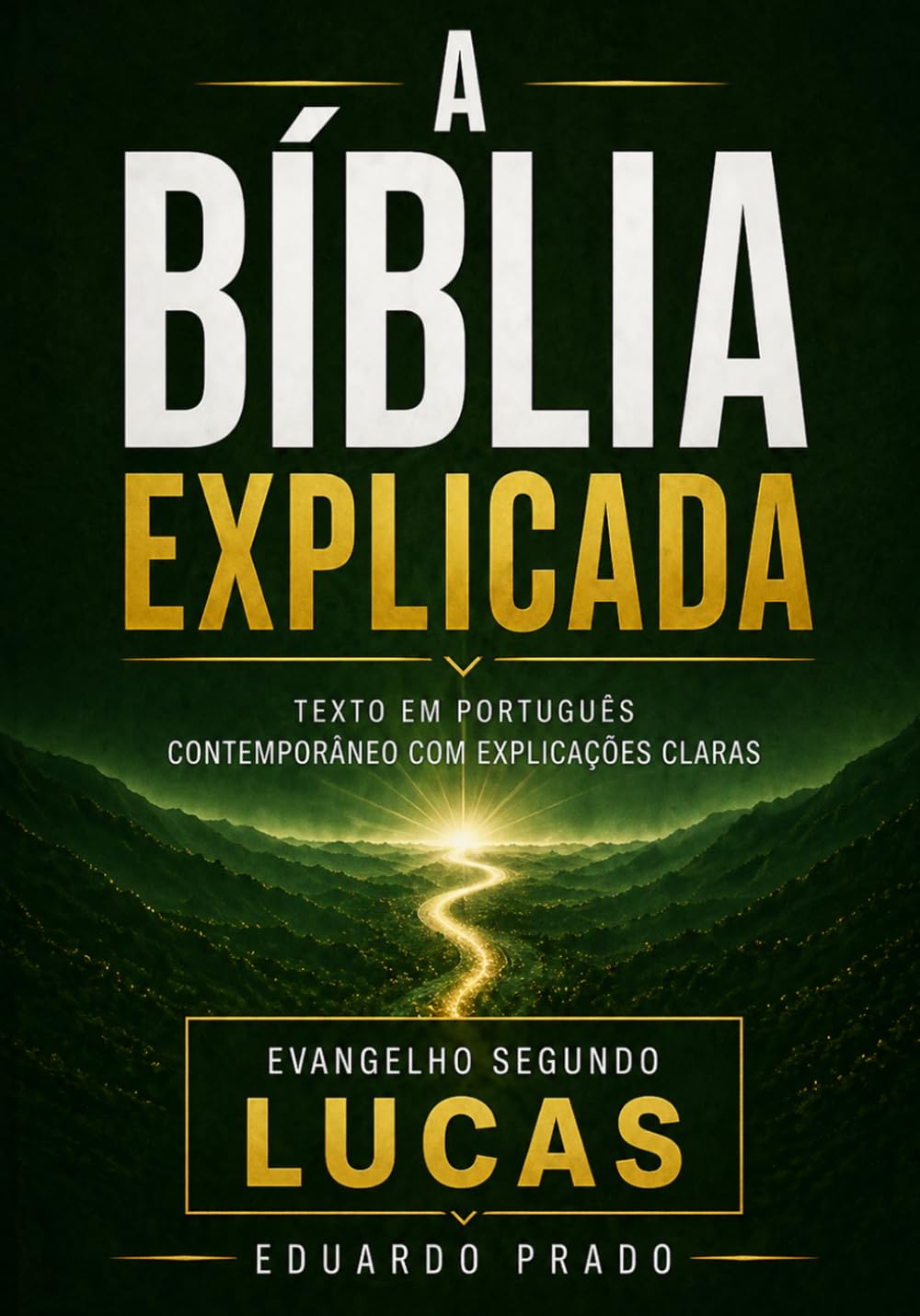 A Bíblia Explicada: Evangelho segundo Lucas em português contemporâneo com explicações claras para compreensão