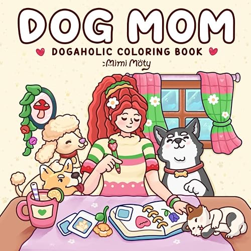 Dog Mom: A Cute and Cozy Coloring Book for Adults and Teens Featuring Girls and Dogs in Comfy Moments and Daily Activities for Stress Relief