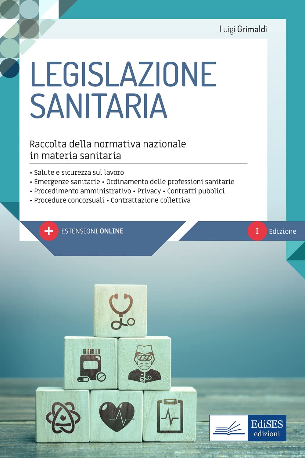 Legislazione sanitaria per concorsi e aggiornamento professionale: Normativa nazionale in materia sanitaria aggiornata ai più recenti provvedimenti
