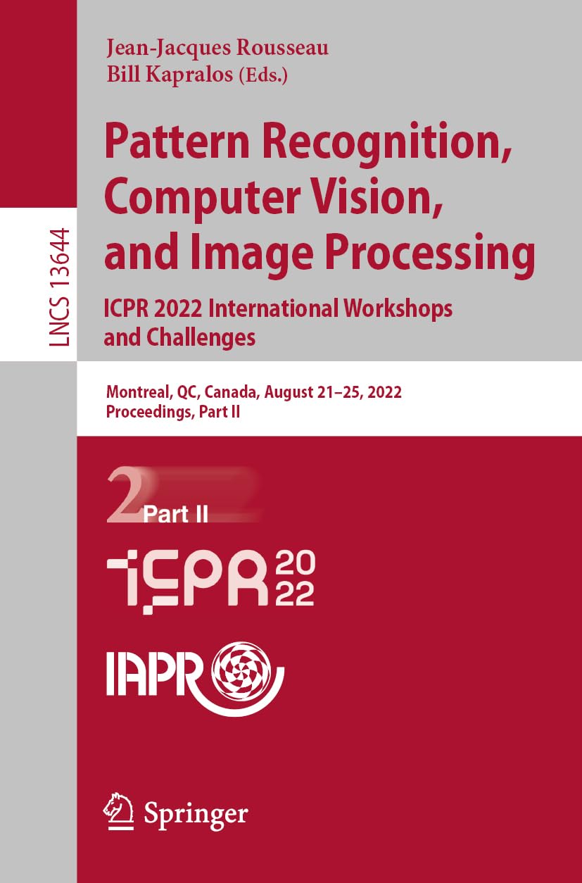 Pattern Recognition, Computer Vision, and Image Processing. ICPR 2022 ...