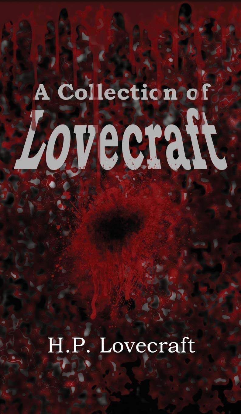 A Collection of Lovecraft: Fourteen Tales of Terror and the Supernatural