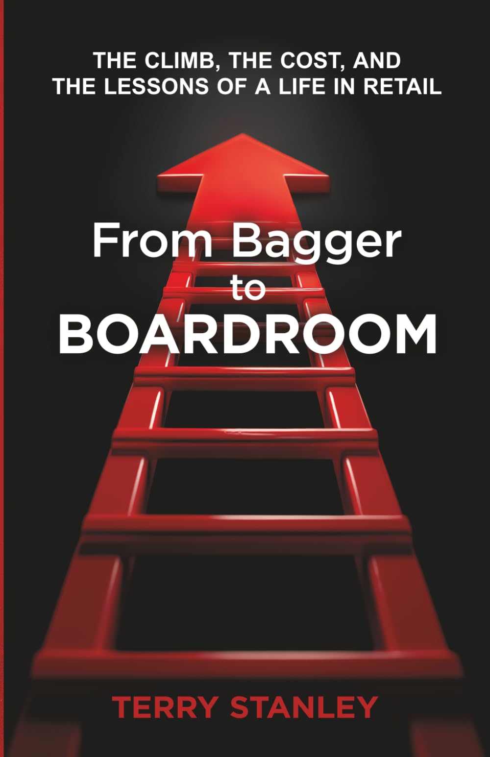 From Bagger to Boardroom: The Climb, the Cost, and the Lessons of a Life in Retail