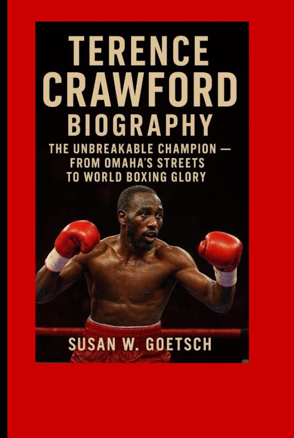 TERENCE CRAWFORD BIOGRAPHY: The Unbreakable Champion – From Omaha’s Streets To World Boxing Glory