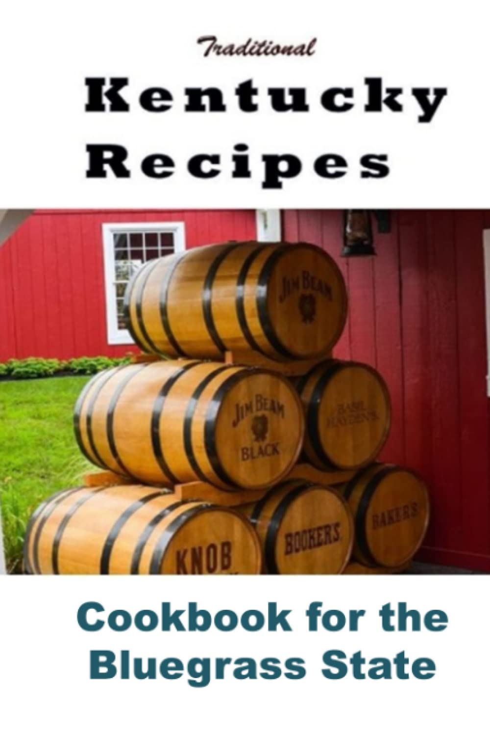 Traditional Kentucky Recipes: Cookbook for the Bluegrass State