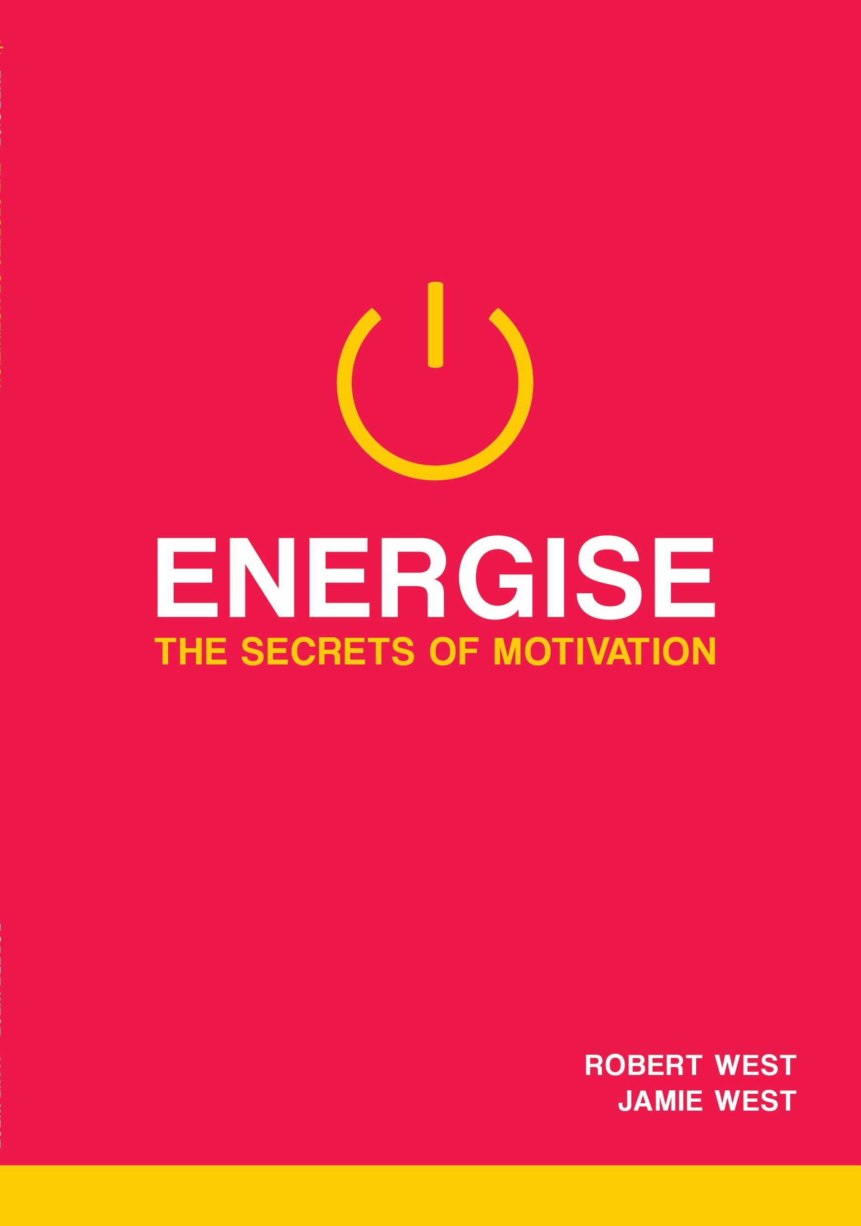 Energise: The Secrets Of Motivation (Unlocking Behaviour Change)