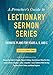 A Preacher's Guide to Lectionary Sermon Series: Thematic Plans for Years A, B, and C