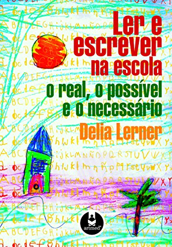 Ler e Escrever na Escola: O Real, o Possível e o Necessário