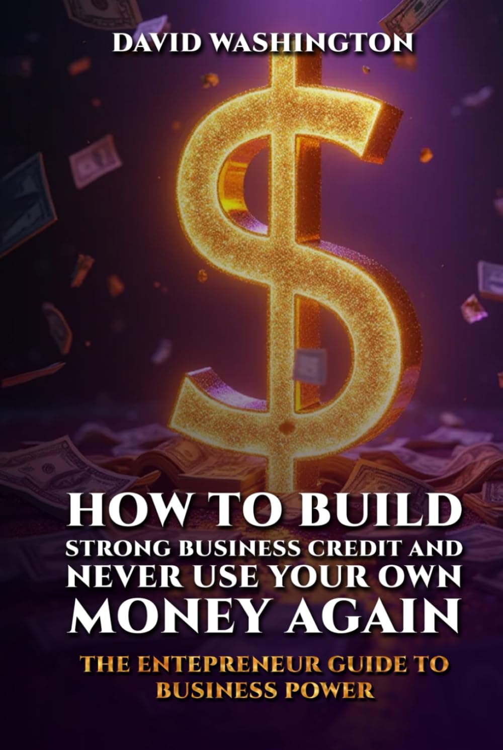How To Build Strong Business Credit And Never Use Your Own Money Again