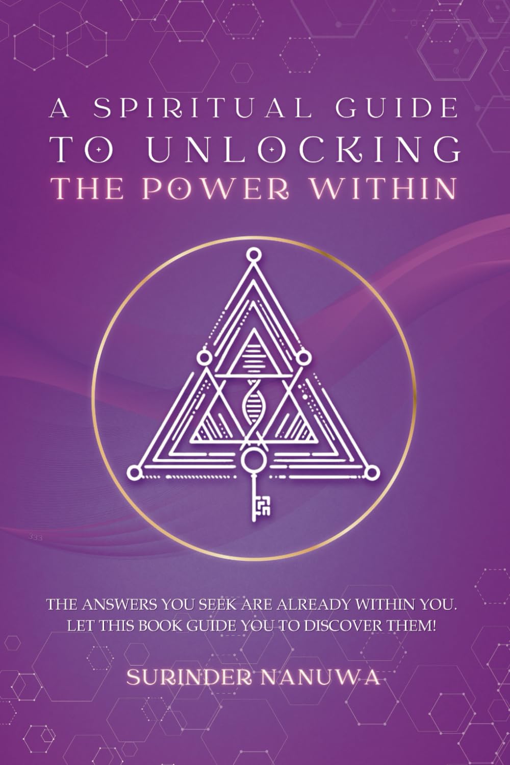 A Spiritual Guide To Unlocking The Power Within