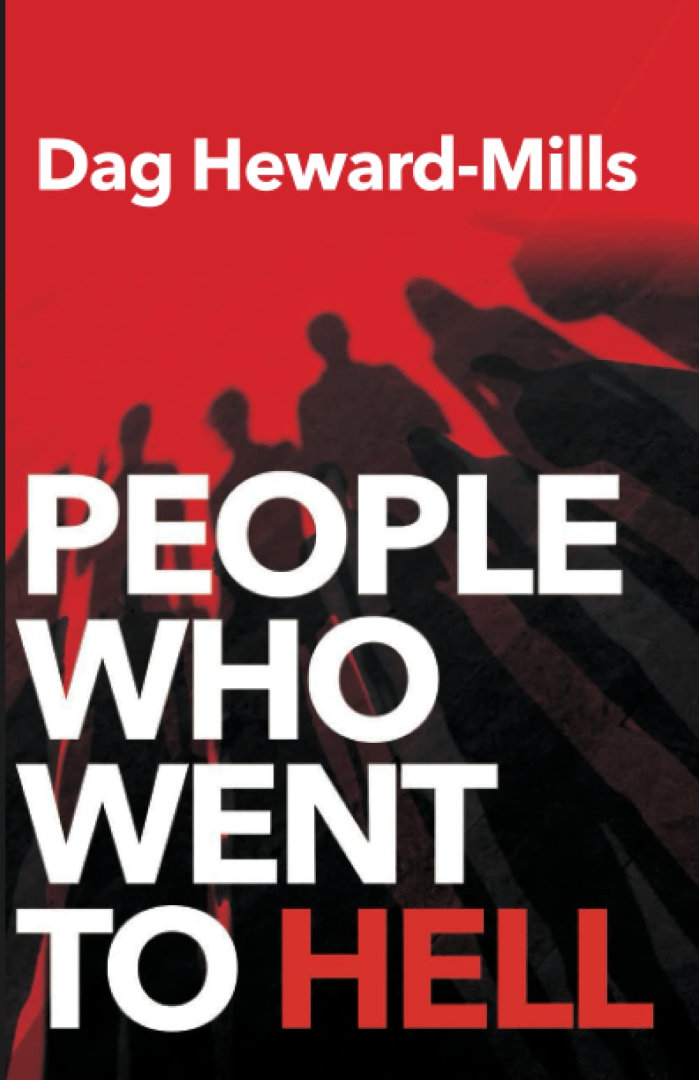 People Who Went to Hell By Heward-Mills, Dag Dag Heward-Mills,