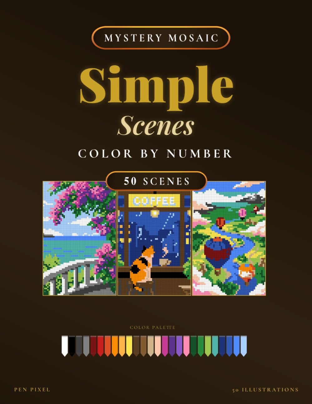 Simple Scenes: Mystery Mosaic Color by Number for Adults & Teens: Simple Scenes: Mystery Mosaic Color by Number 50 Relaxing Pixel Art Illustrations for Adults & Teens