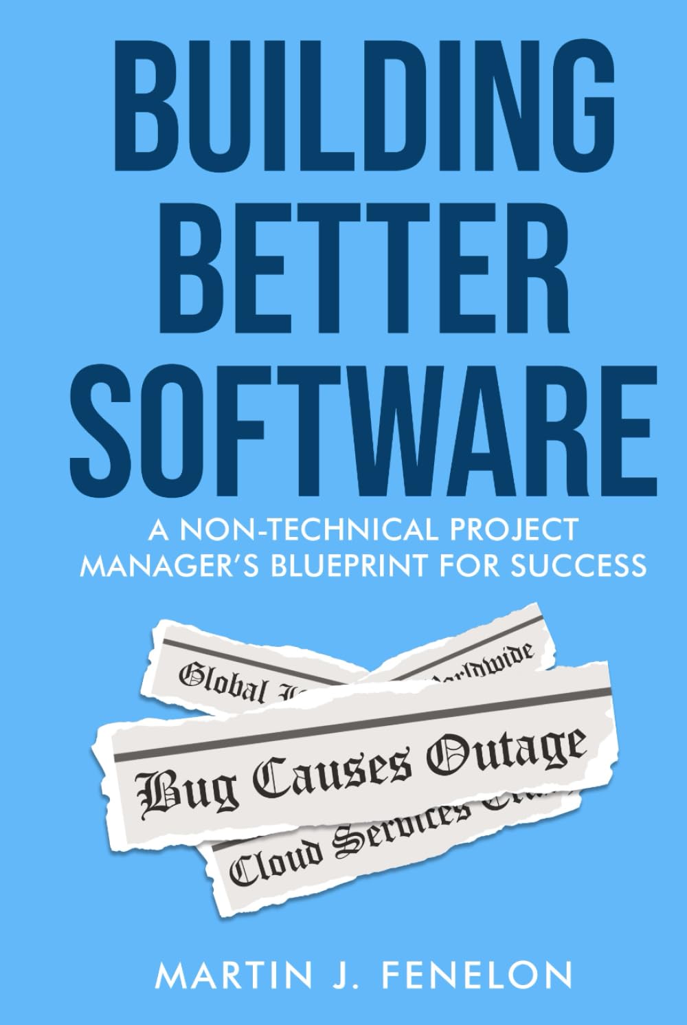 Building Better Software: A Non-Technical Project Manager's Blueprint for Success