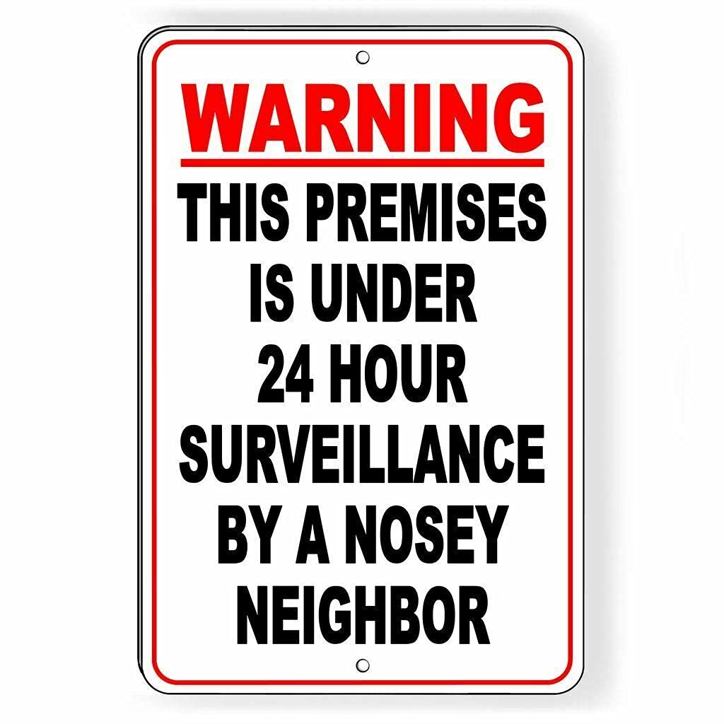 Warning Premises Protected by 24 Hour Surveillance by a Nosey Neighbor Metal Sign 12"x8"