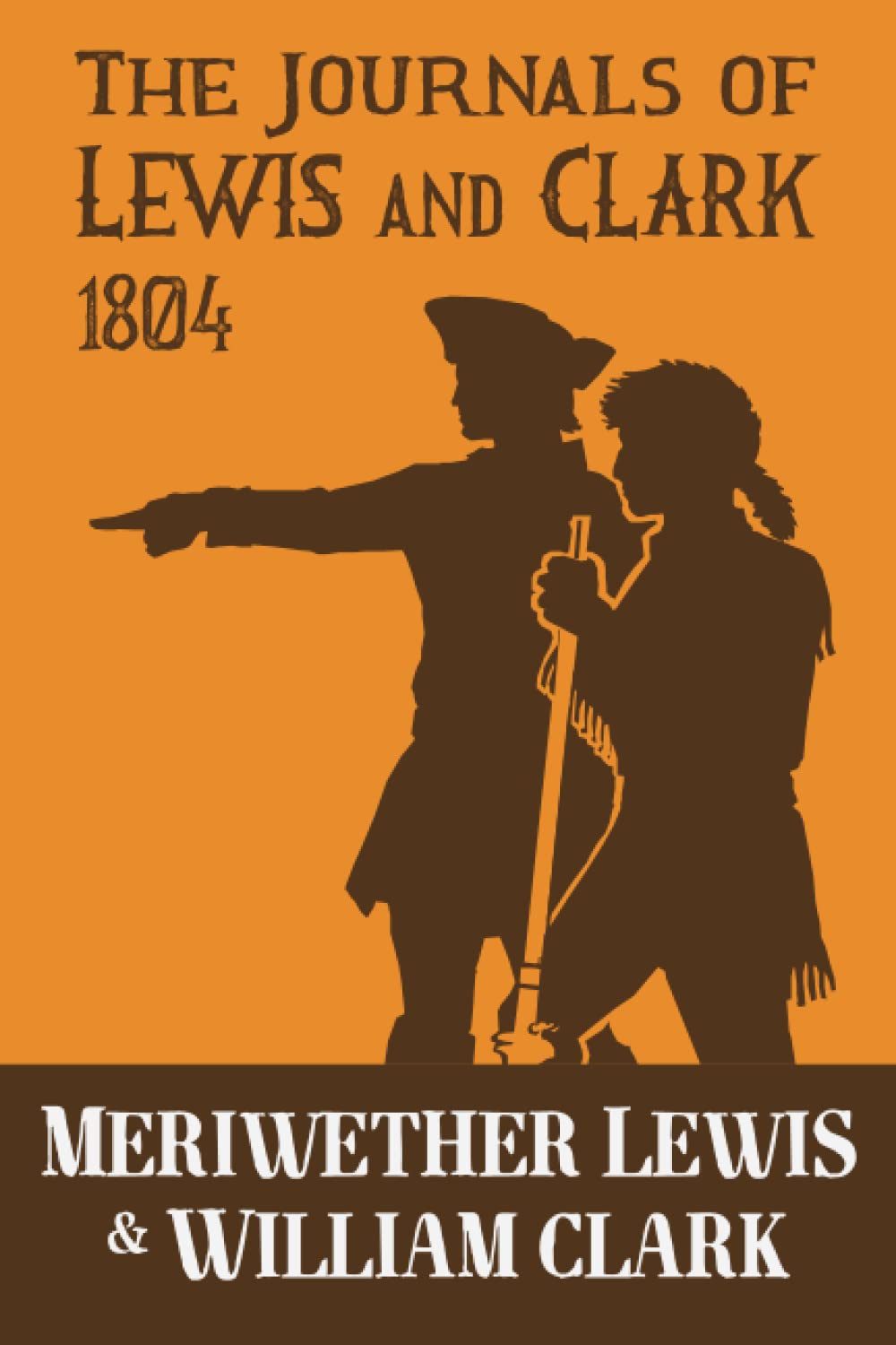 The Journals of Lewis and Clark: 1804: Volume I