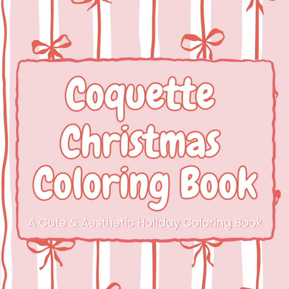 Coquette Christmas Coloring Book: A Cute & Aesthetic Holiday Coloring Book with Bows, Ribbons, Ornaments & Cozy Christmas Designs for Kids, Tweens & Teens