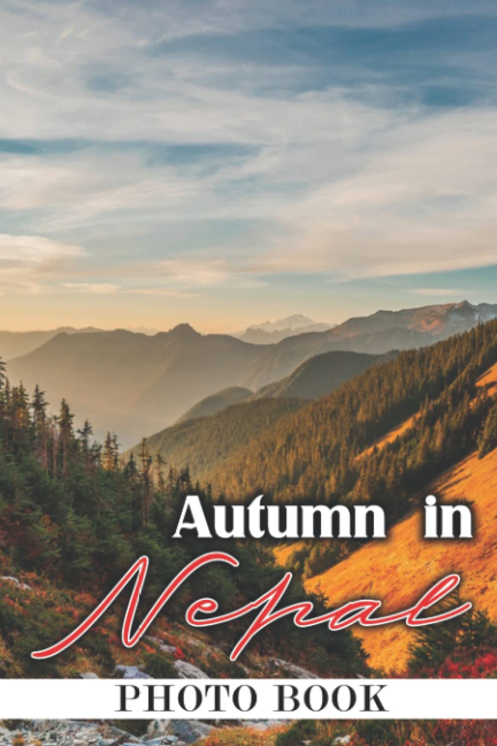 Autumn In Nepal Photo Book: Fall in South Asia Colorful Pictures For All Ages To Have Fun And Relax | Gift Idea For Birthday