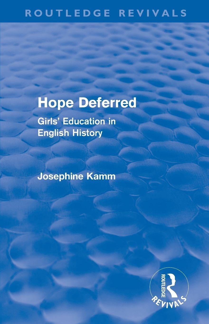 Hope Deferred (Routledge Revivals): Girls' Education in English History