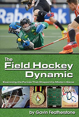 The Field Hockey Dynamic: Examining the Forces That Shaped the Modern Game