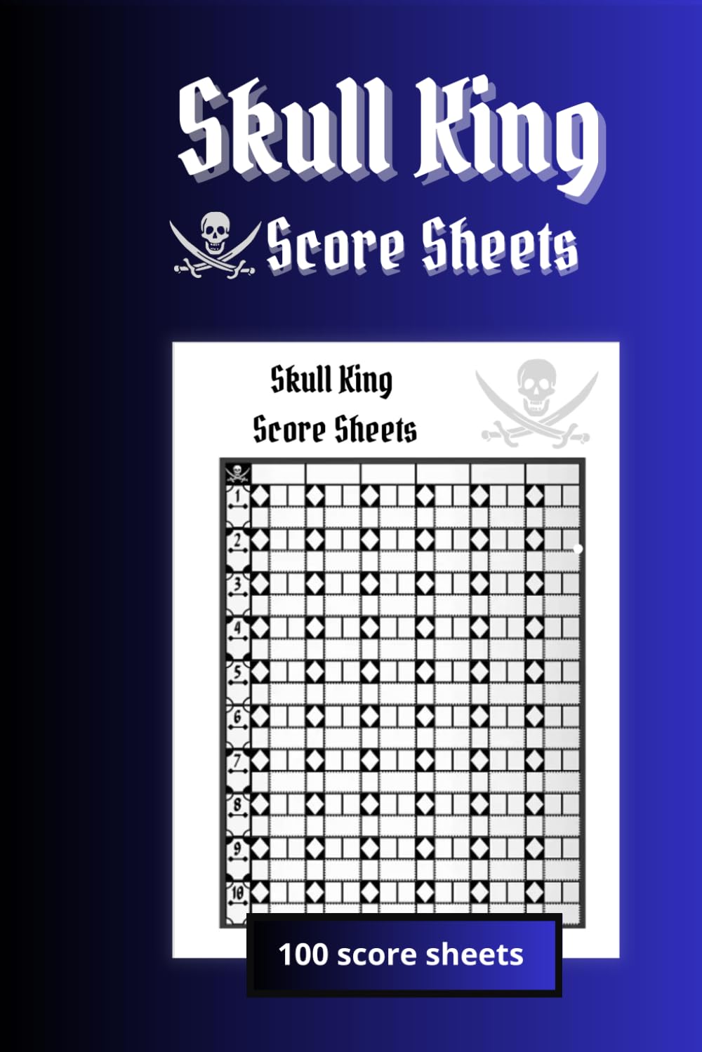 Skull King Score Sheets : 100 Pads For Tracking: Compact 6"x9" Notebook