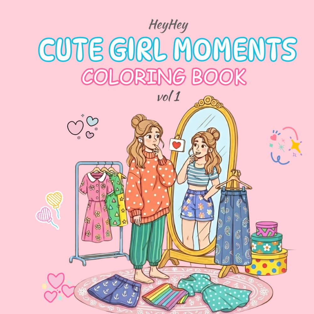 Cute Girl Moments Coloring Book: Cozy and Comfy Coloring book for kids, teens and adults stress relief