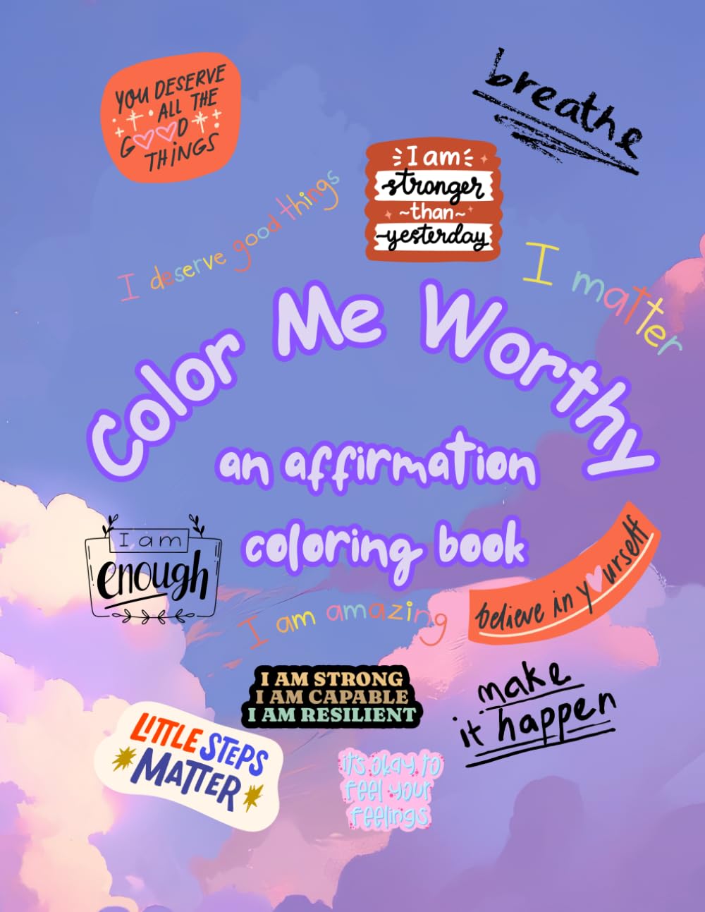 Color me worthy: An affirmation coloring book