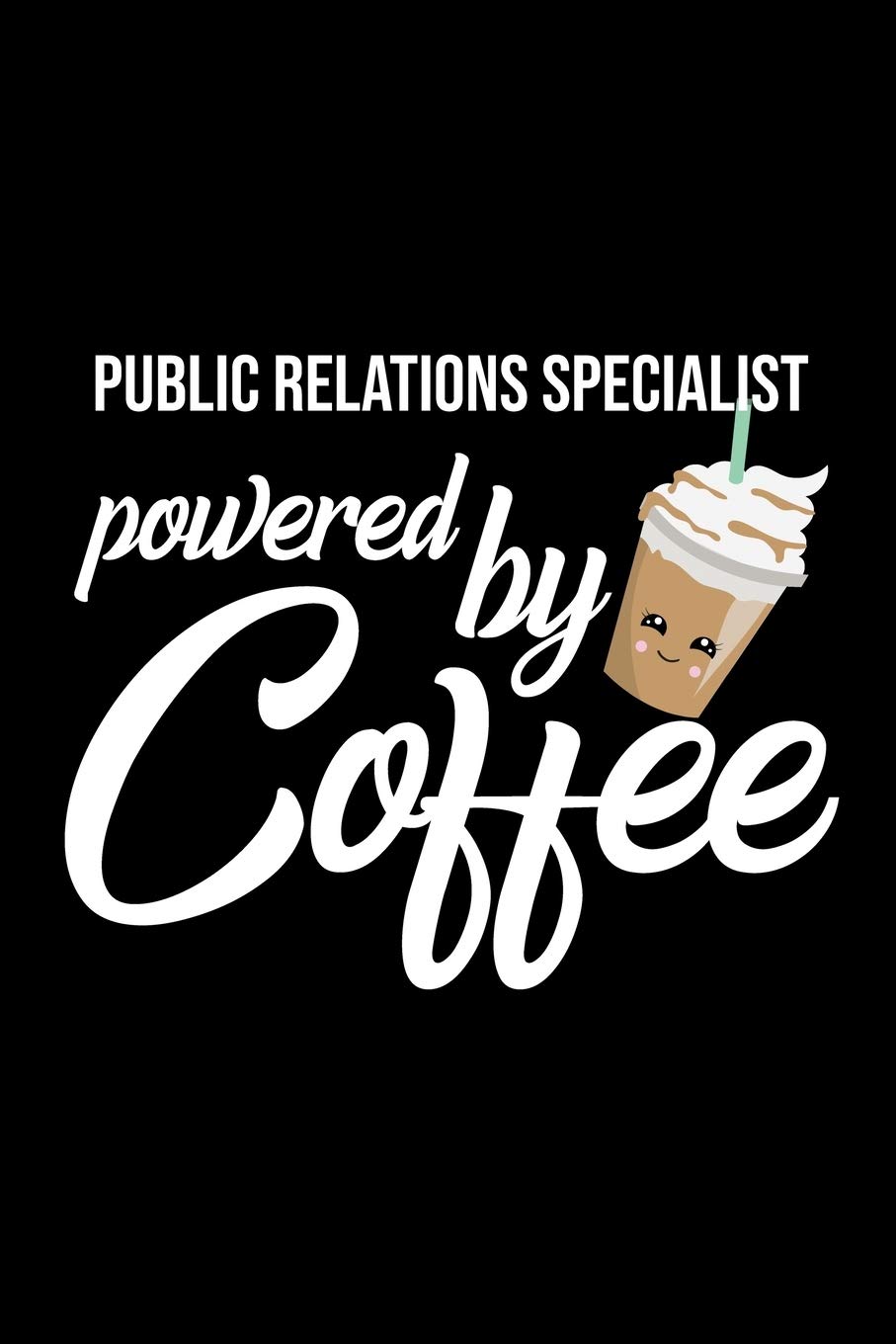 Public Relations Specialist Powered by Coffee: Christmas Gift for Public Relations Specialist | Funny Public Relations Specialist Journal | Best 2019