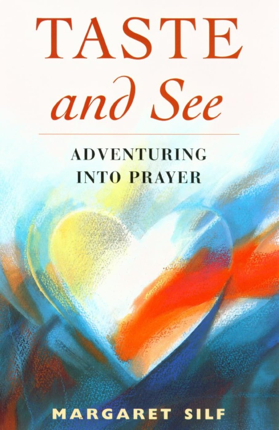 Taste and See: Adventuring into Prayer: 20-Margaret Silf
