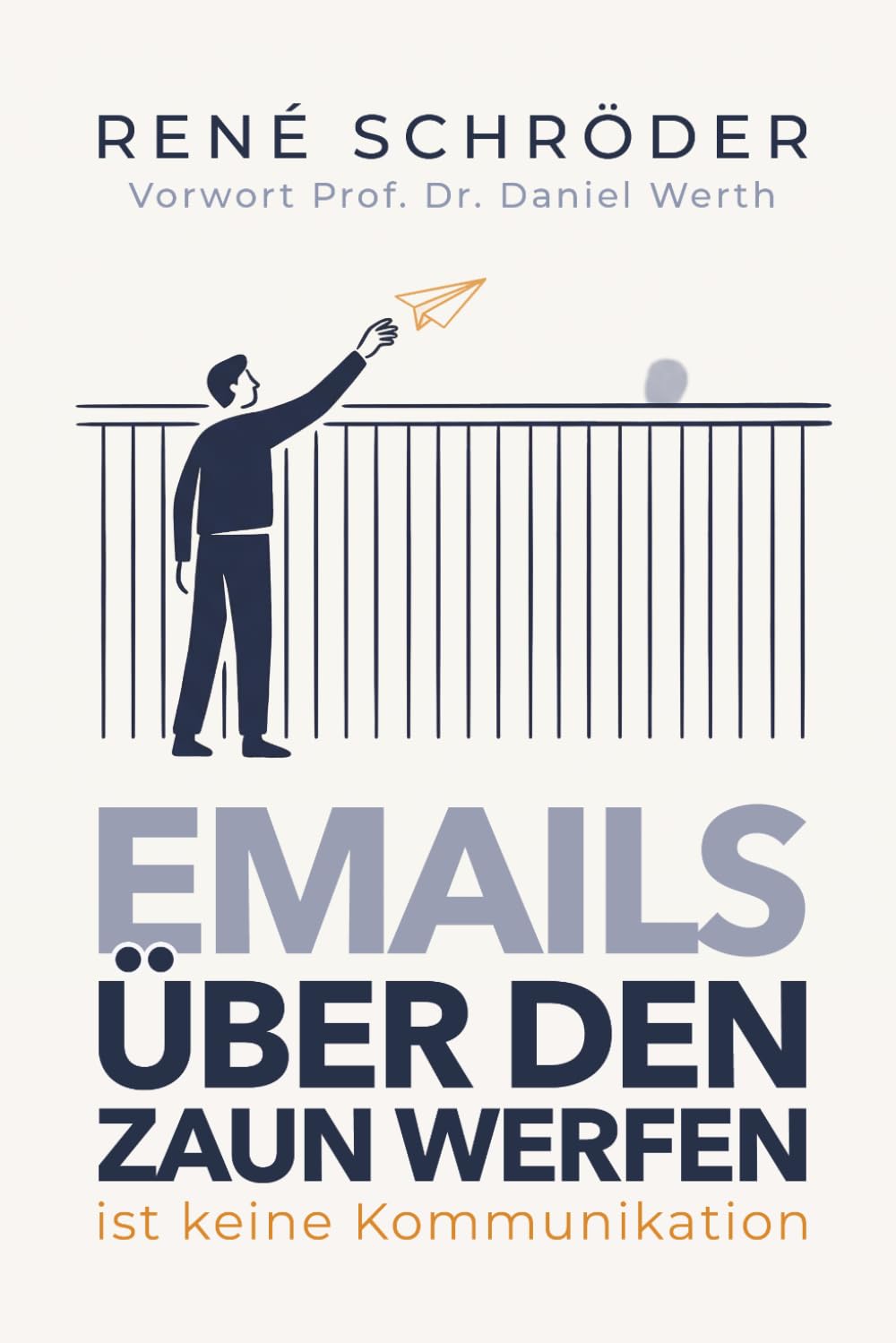 Emails über den Zaun werfen ist keine Kommunikation: Was IT-Projekte wirklich zum Scheitern bringt und wie Führungskräfte Kommunikation und Zusammenarbeit stärken
