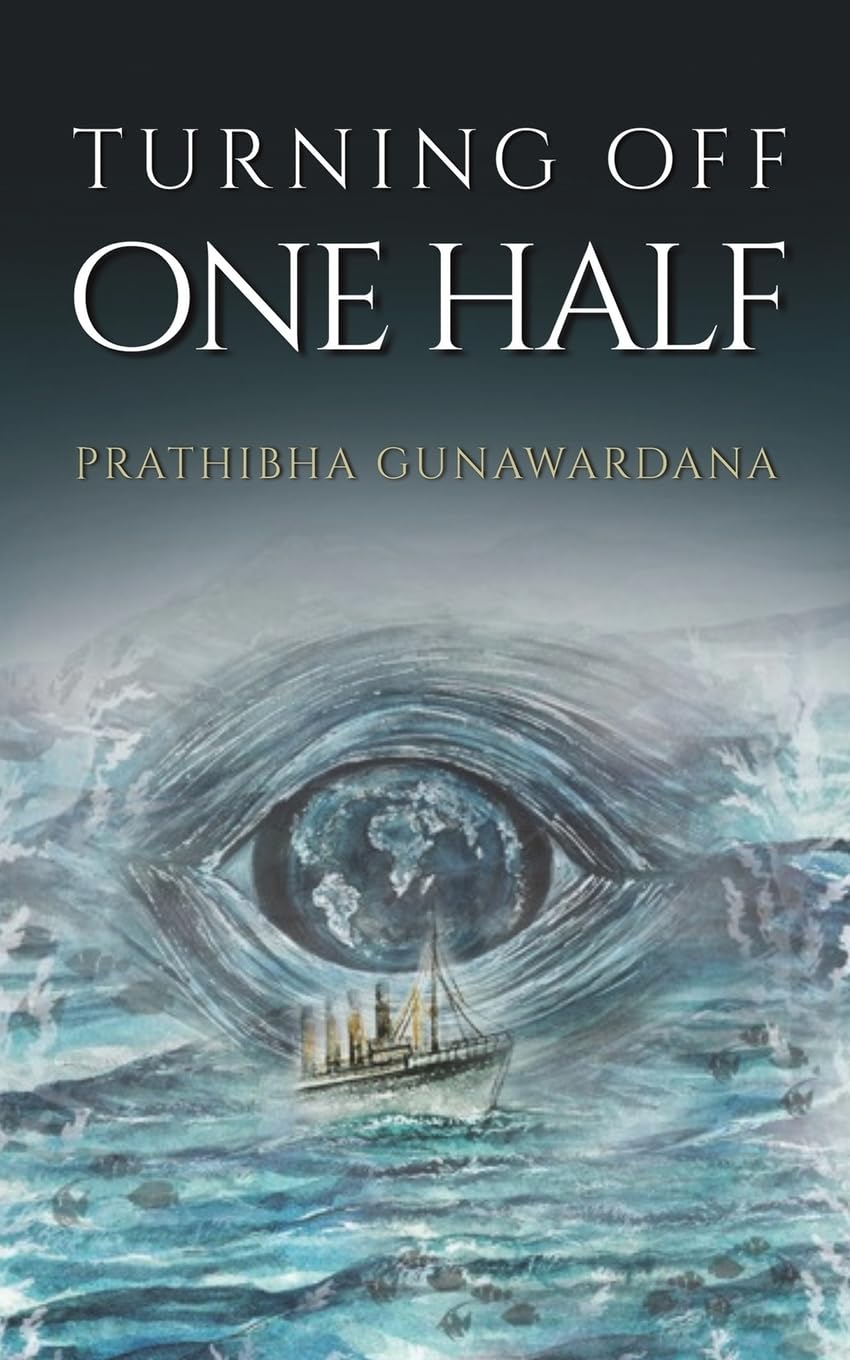 Turning Off One Half by Prathibha Gunawardana - 9781037118166