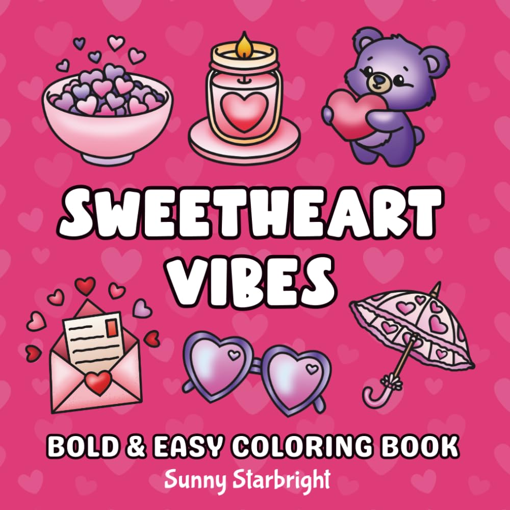 Sweetheart Vibes Bold & Easy Coloring Book: Cute & Cozy Valentine Coloring Book for Kids, Teens, and Adults – Bold, Easy & Relaxing Designs (Cozy Valentine Coloring Series)