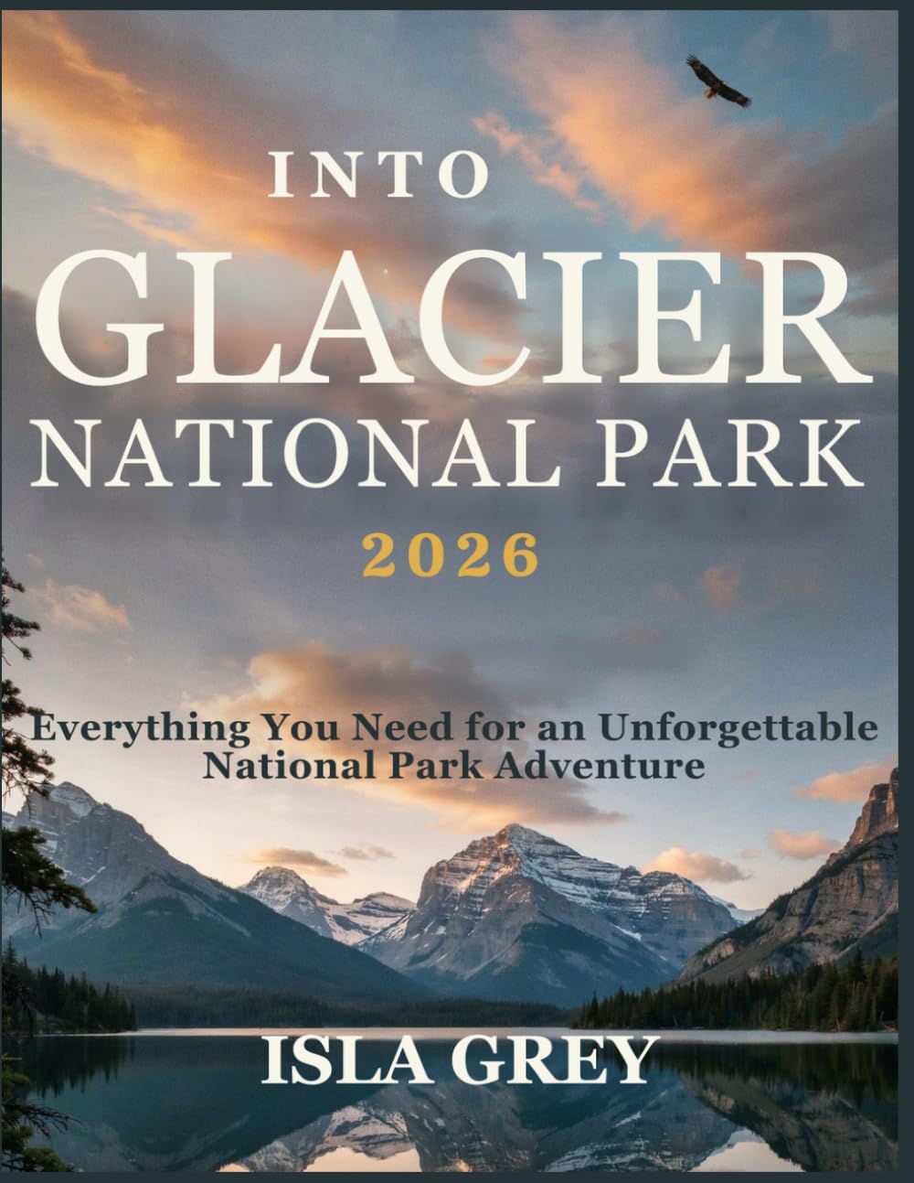 Into Glacier National Park 2026: Everything You Need for an Unforgettable National Park Adventure