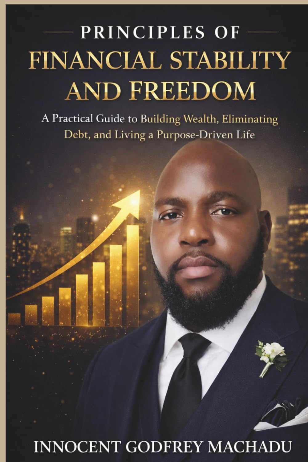 Principles of Financial Stability and Freedom: Proven Principles to Take Control of Your Money and Build Lasting Wealth