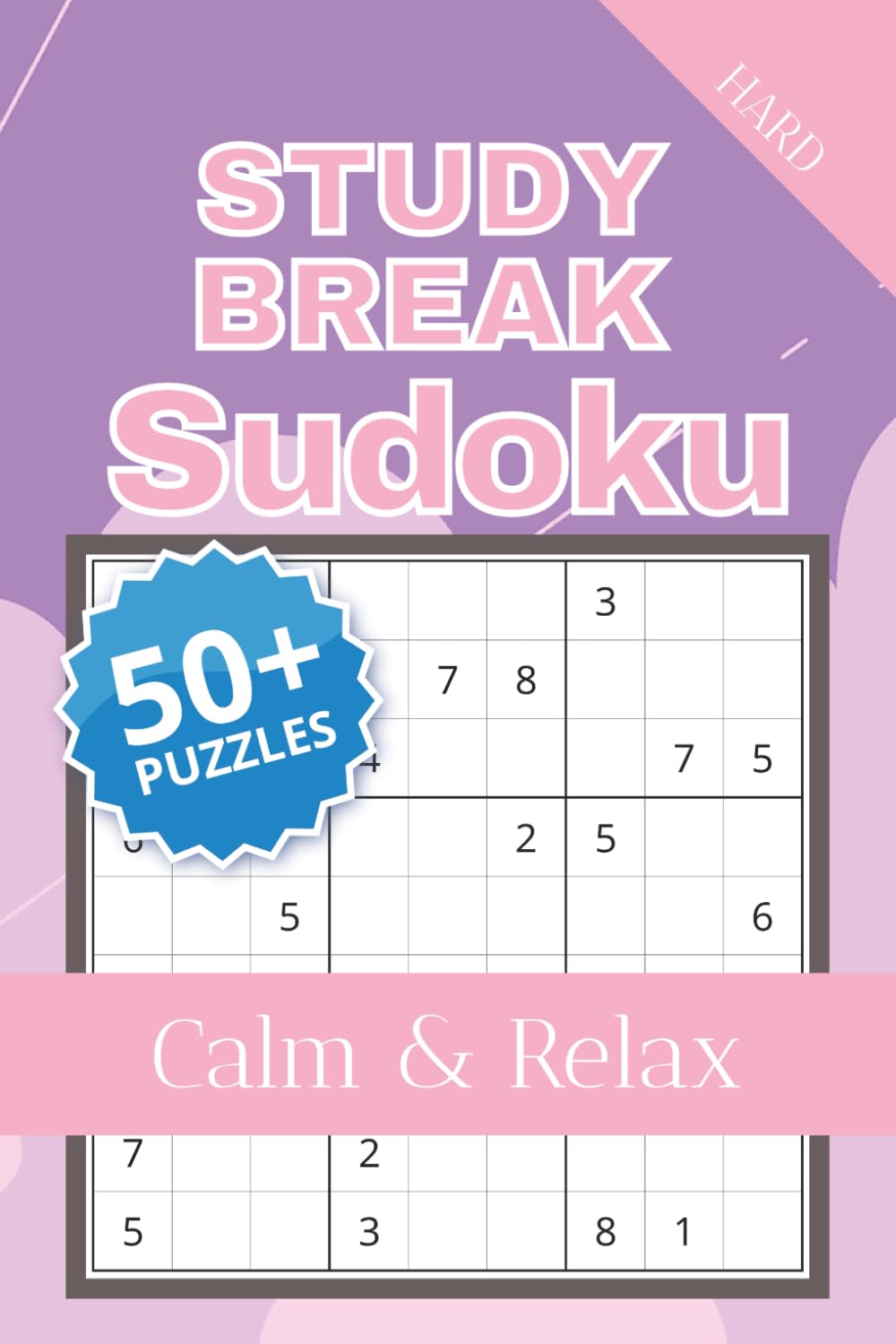 Study Break Sudoku Puzzle Book- Hard Difficulty: Easy to Read Puzzles | Challenging Brain Games to Help Improve Focus and Mental Clarity During Study ... 6x9, 120 Pages, 50+ Hard Difficulty Puzzles,