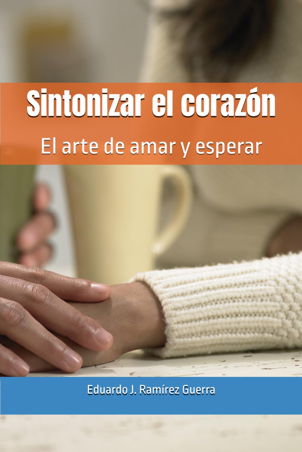 Sintonizar el corazón: El arte de amar y esperar