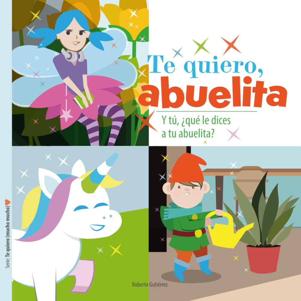 Te quiero, abuelita: Y tú, ¿qué le dices a tu abuelita? (Te quiero (mucho mucho))